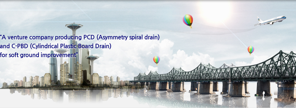 A venture company producing PCD (Asymmetry spiral drain) and C-PBD (Cylindrical Plastic Board Drain) for soft ground improvement